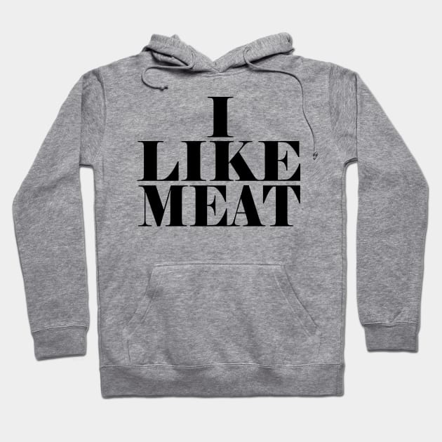 I like meat Hoodie by Cetaceous